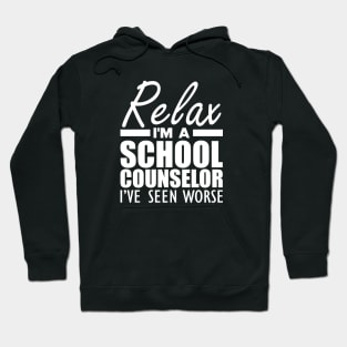School Counselor - Relax I'm a school counselor I've seen worse Hoodie
